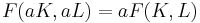 \ F(aK,aL)=aF(K,L) 