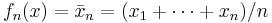 f_n(x) = \bar x_n = (x_1 %2B \cdots %2B x_n)/n