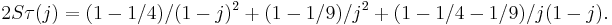  2S\tau(j) = (1-1/4)/(1-j)^2 %2B (1-1/9)/j^2 %2B (1-1/4-1/9)/j(1-j). \,  