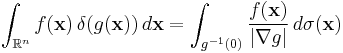 
\int_{\mathbb{R}^n} f(\mathbf{x}) \, \delta(g(\mathbf{x})) \, d\mathbf{x}
= \int_{g^{-1}(0)}\frac{f(\mathbf{x})}{|\mathbf{\nabla}g|}\,d\sigma(\mathbf{x})
