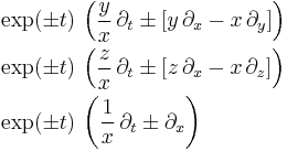 \begin{align}
  &\exp(\pm t) \, \left( \frac{y}{x} \, \partial_t \pm \left[ y \, \partial_x - x \, \partial_y \right] \right)\\
  &\exp(\pm t) \, \left( \frac{z}{x} \, \partial_t \pm \left[ z \, \partial_x - x \, \partial_z \right] \right)\\
  &\exp(\pm t) \, \left( \frac{1}{x} \, \partial_t \pm \partial_x \right)
\end{align}