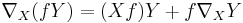 \nabla_{X}(fY) = (Xf) Y %2Bf \nabla_X Y