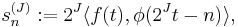 s^{(J)}_n:=2^J \langle f(t),\phi(2^J t-n) \rangle,