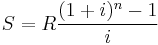 S = R  \frac{(1%2Bi)^n-1}{i} 