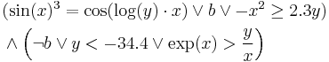 
\begin{align}
& (\sin(x)^3 = \cos(\log(y)\cdot x) \vee b \vee -x^2 \geq 2.3y) \\
& \wedge \left(\neg b \vee y < -34.4 \vee \exp(x) > {y \over x}\right)
\end{align}
