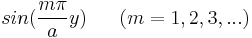 sin(\frac{m\pi }{a}y) \ \ \ \ \        (m = 1, 2, 3, ...)