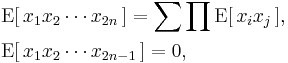 \begin{align}
    & \operatorname{E}[\,x_1x_2\cdots x_{2n}\,] = \sum\prod \operatorname{E}[\,x_ix_j\,], \\
    & \operatorname{E}[\,x_1x_2\cdots x_{2n-1}\,] = 0,
  \end{align}