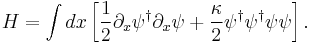 H=\int dx \left[{1\over 2}\partial_x\psi^\dagger\partial_x\psi%2B{\kappa \over 2}\psi^\dagger\psi^\dagger\psi\psi\right].