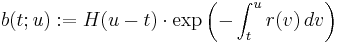 b(t;u)�:= H(u-t)\cdot \exp\left(-\int_t^u r(v)\,dv\right)