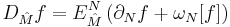 D_\hat{M}f=E^N_{\hat{M}}\left( \partial_N f %2B \omega_N[f] \right)