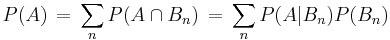 P(A) \, = \, \sum_n P(A \cap B_n) \, = \, \sum_n P(A|B_n)P(B_n)