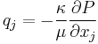  q_j = -\frac{\kappa}{\mu} \frac{\partial P}{\partial x_j} 