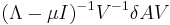 (\Lambda-\mu I)^{-1}V^{-1}\delta AV