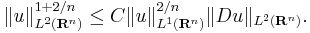 \|u\|_{L^2(\mathbf{R}^n)}^{1%2B2/n}\leq C\|u\|_{L^1(\mathbf{R}^n)}^{2/n} \| Du\|_{L^2(\mathbf{R}^n)}.