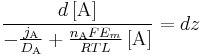 
\frac{d\left[ \mathrm{A}\right]}{-\frac{j_{\mathrm{A}}}{D_{\mathrm{A}}} %2B \frac{n_{\mathrm{A}}FE_{m}}{RTL} \left[ \mathrm{A}\right]} = dz
