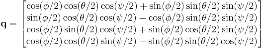  \mathbf{q} = \begin{bmatrix}
\cos (\phi /2) \cos (\theta /2) \cos (\psi /2) %2B  \sin (\phi /2) \sin (\theta /2) \sin (\psi /2) \\
\sin (\phi /2) \cos (\theta /2) \cos (\psi /2) -  \cos (\phi /2) \sin (\theta /2) \sin (\psi /2) \\
\cos (\phi /2) \sin (\theta /2) \cos (\psi /2) %2B  \sin (\phi /2) \cos (\theta /2) \sin (\psi /2) \\
\cos (\phi /2) \cos (\theta /2) \sin (\psi /2) -  \sin (\phi /2) \sin (\theta /2) \cos (\psi /2) \\
\end{bmatrix}