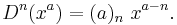 D^n(x^a) = (a)_n\,\, x^{a-n}.