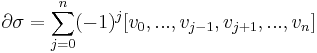 \partial\sigma = \sum_{j=0}^n 
(-1)^j [v_0,...,v_{j-1},v_{j%2B1},...,v_n]