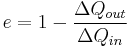  e = 1-\frac{\Delta Q_{out}}{\Delta Q_{in}}   \,\!