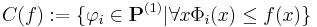 C(f)�:= \{ \varphi_i \in \mathbf{P}^{(1)} | \forall x \Phi_i(x) \leq f(x) \}