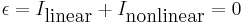 \epsilon = I_\mbox{linear} %2B I_\mbox{nonlinear} = 0