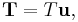 \mathbf{T} = T \mathbf{u},\,