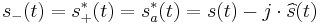 s_{-}(t) = s_{%2B}^*(t) = s_a^*(t) = s(t)-j\cdot \widehat s(t)\,