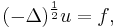 {(-\Delta)^{\frac{1}{2}} u = f},