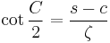 \cot{ \frac{C}{2 }} = \frac{s-c}{\zeta }