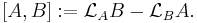  [A,B]�:= \mathcal{L}_A B  - \mathcal{L}_B A.