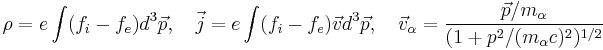 
\rho=e\int(f_i-f_e)d^3\vec{p},\quad \vec{j}=e\int(f_i-f_e)\vec{v}d^3\vec{p},\quad \vec{v}_\alpha = \frac{\vec{p}/m_\alpha}{(1%2Bp^2/(m_\alpha c)^2)^{1/2}}
