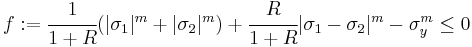 
  f�:= \cfrac{1}{1%2BR}(|\sigma_1|^m %2B |\sigma_2|^m) %2B \cfrac{R}{1%2BR}|\sigma_1-\sigma_2|^m - \sigma_y^m \le 0
 