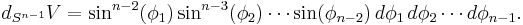 d_{S^{n-1}}V = 
\sin^{n-2}(\phi_1)\sin^{n-3}(\phi_2)\cdots \sin(\phi_{n-2})\, d\phi_1 \, d\phi_2\cdots d\phi_{n-1}.