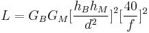 L = G_B G_M \big[\frac{h_B h_M}{d^2}\big] ^2 [{\frac{40} {f}}]^2 