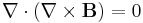 \nabla\cdot(\nabla\times\bold{B}) = 0 