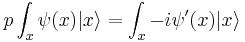 
p \int_x \psi(x) |x\rangle = \int_x - i \psi'(x) |x\rangle
\,