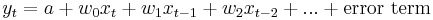 y_t = a %2B w_0x_t %2B w_1x_{t-1} %2B w_2x_{t-2} %2B ... %2B \text{error term}