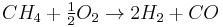 CH_4 %2B \begin{matrix} \frac{1}{2} \end{matrix}O_2 \rarr 2 H_2 %2B CO