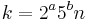 k=2^{a}5^{b}n