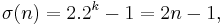 \sigma(n) = 2.2^k - 1 = 2n - 1,