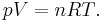 {\ pV = nRT}.