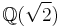 \mathbb{Q}(\sqrt{2})