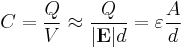 C = \frac{Q}{V} \approx \frac{Q}{|\mathbf{E}| d} = \varepsilon \frac{A}{d}