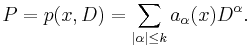 P = p(x,D) = \sum_{|\alpha|\le k} a_\alpha(x) D^\alpha.