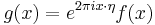 g(x) = e^{2\pi i x\cdot \eta}f(x)