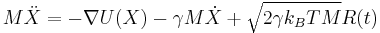 M\ddot{X} = - \nabla U(X) - \gamma M\dot{X} %2B \sqrt{2 \gamma k_B T M} R(t)