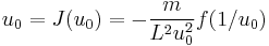 u_{0} = J(u_{0}) = -\frac{m}{L^{2}u_{0}^{2}} f(1/u_{0})