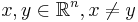 x,y \in \mathbb{R}^n, x \ne y 