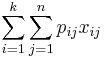 \sum_{i=1}^k\sum_{j=1}^n p_{ij} x_{ij}