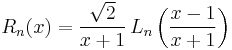 R_n(x) = \frac{\sqrt{2}}{x%2B1}\,L_n\left(\frac{x-1}{x%2B1}\right)